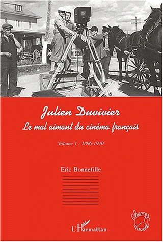 Book cover: Julien Duvivier - Le mal aimant du cinéma français, volume 1 (1896 - 1940)