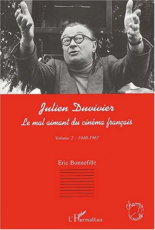 Book cover: Julien Duvivier - Le mal aimant du cinéma français, volume 2 (1940 - 1967)