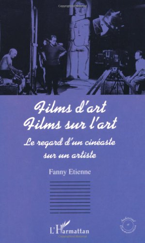 Couverture du livre: Films d'art, films sur l'art - Le regard d'un cinéaste sur un artiste