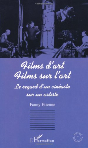 Couverture du livre : Films d'art, films sur l'art - Le regard d'un cinéaste sur un artiste
