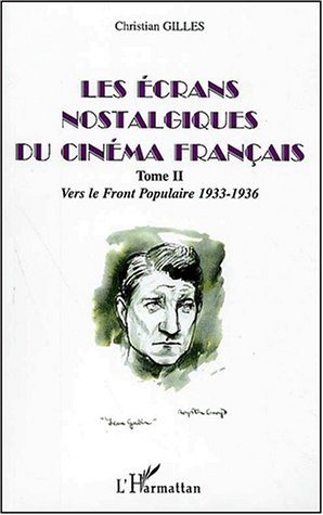 Couverture du livre : Les Écrans nostalgiques du cinéma français tome 2 - Vers le Front Populaire 1933-1936