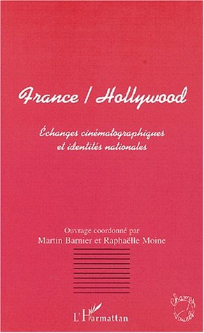 Couverture du livre: France / Hollywood - Echanges cinématographiques et identités nationales