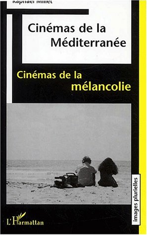 Couverture du livre: Cinémas de la Méditerranée - Cinémas de la mélancolie