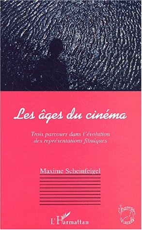 Book cover: Les Âges du cinéma - Trois parcours dans l'évolution des représentations filmiques
