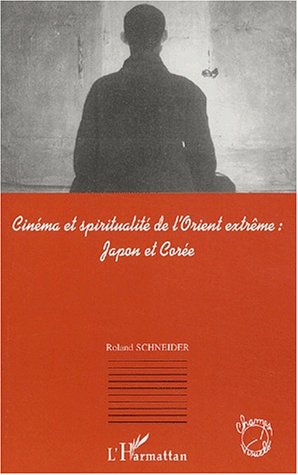 Book cover: Cinéma et spiritualité de l'Orient extrême - Japon et Corée