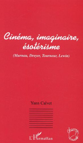 Couverture du livre: Cinéma, imaginaire, ésotérisme - Murnau, Dreyer, Tourneur, Lewin