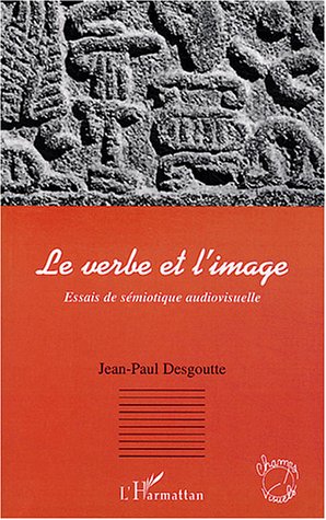 Book cover: Le Verbe et l'image - Essais de sémiotique audiovisuelle