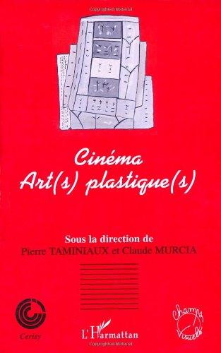Couverture du livre: Cinéma - art(s) plastique(s) - colloque de Cerisy, juin 2001
