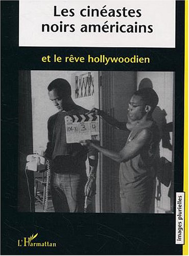 Couverture du livre : Les Cinéastes noirs américains et le rêve hollywoodien