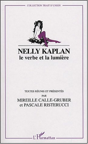 Couverture du livre : Nelly Kaplan - Le verbe et la lumière