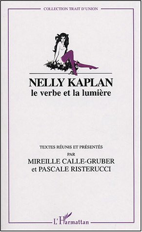 Couverture du livre: Nelly Kaplan - Le verbe et la lumière