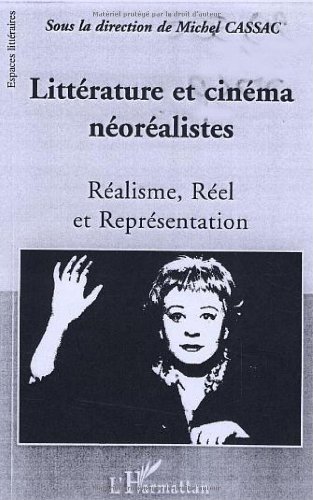 Couverture du livre : Littérature et cinéma néoréalistes - Réalisme, réel et représentation