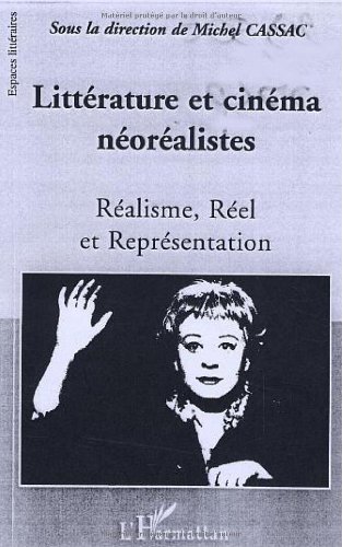 Couverture du livre: Littérature et cinéma néoréalistes - Réalisme, réel et représentation