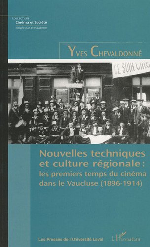 Book cover: Nouvelles techniques et culture régionale - Les premiers temps du cinéma dans le Vaucluse (1896-1914)