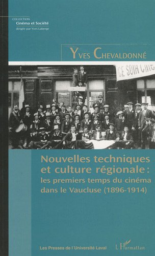 Couverture du livre: Nouvelles techniques et culture régionale - Les premiers temps du cinéma dans le Vaucluse (1896-1914)