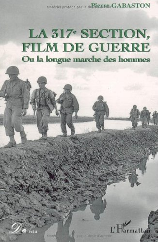 Couverture du livre : 317eme Section, film de Guerre - ou la longue marche des hommes