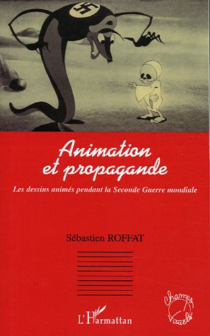 Couverture du livre: Animation et propagande - Les dessins animés pendant la Seconde Guerre mondiale