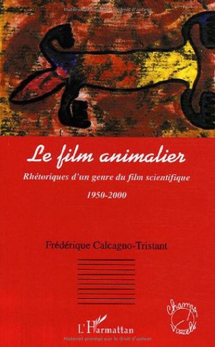 Book cover: Le Film animalier - Rhétoriques d'un genre du film scientifique 1950-2000