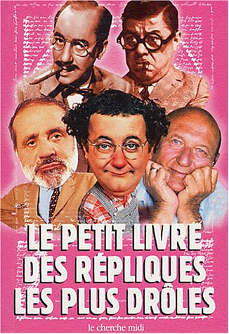 Couverture du livre : Le Petit Livre des répliques les plus drôles