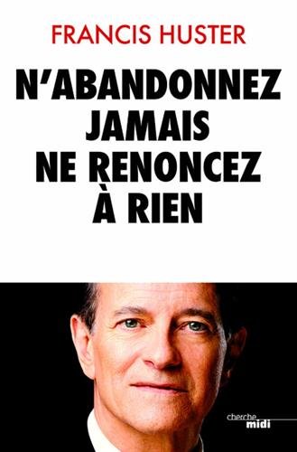 Couverture du livre : N'abandonnez jamais, ne renoncez à rien
