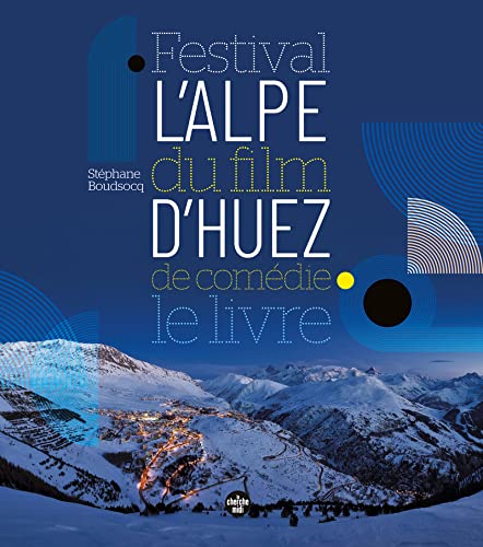 Couverture du livre: Festival du film de comédie de l'Alpe d'Huez - le livre