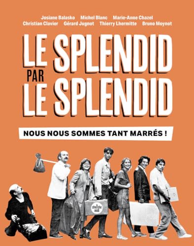 Book cover: Le Splendid par le Splendid - nous nous sommes tant marrés !