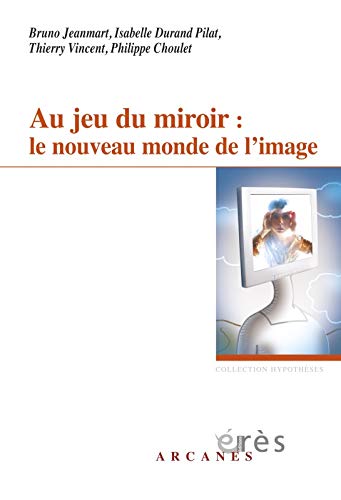 Couverture du livre : Au jeu du miroir - le nouveau monde de l'image