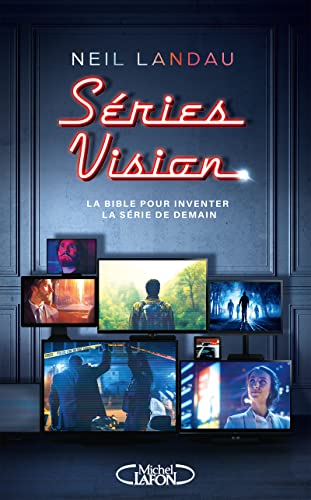 Couverture du livre : Séries Vision - La bible pour inventer la série de demain
