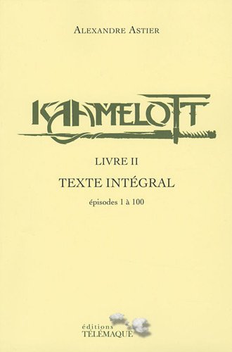Couverture du livre: Kaamelott - livre II - Texte intégral - épisodes 1 à 100