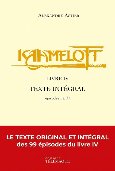 Couverture du livre: Kaamelott - livre IV - Texte intégral - épisodes 1 à 99