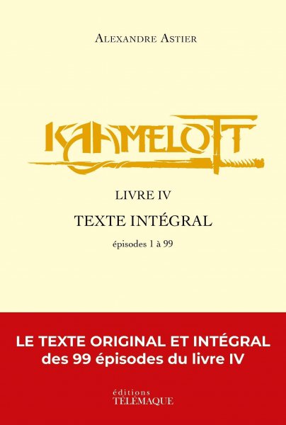 Couverture du livre : Kaamelott - livre IV - Texte intégral - épisodes 1 à 99