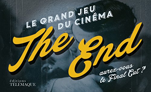 Couverture du livre: The End - Le grand jeu du cinéma : aurez-vous le Final Cut ?
