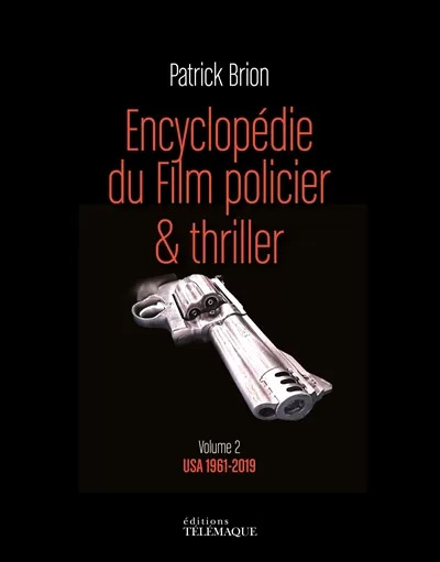 Couverture du livre: Encyclopédie du film policier & thriller - Volume 2 - USA 1961-2019