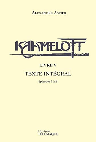 Couverture du livre: Kaamelott - livre V - Texte intégral - épisodes 1 à 8