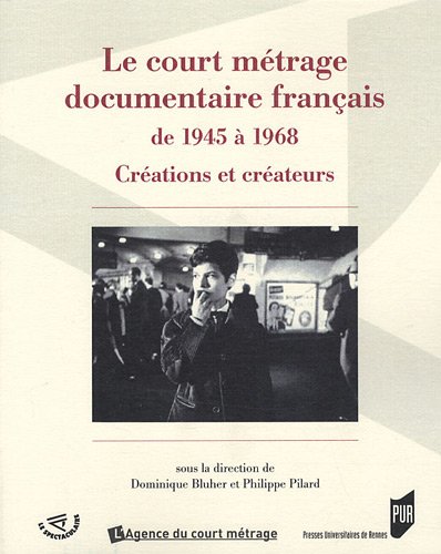 Couverture du livre: Le court métrage documentaire français de 1945 à 1968 - Créations et créateurs