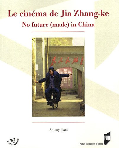 Couverture du livre: Le Cinéma de Jia Zhang-ke - No future (made) in China