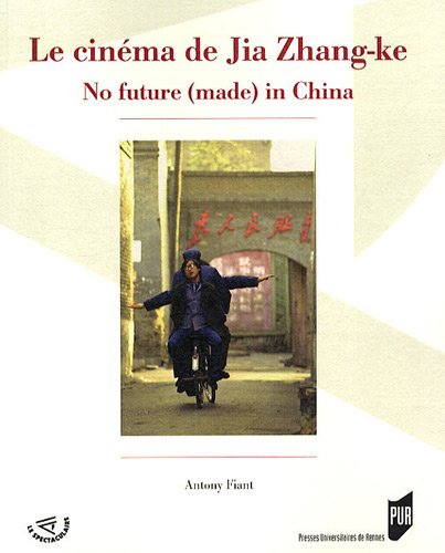 Couverture du livre : Le Cinéma de Jia Zhang-ke - No future (made) in China