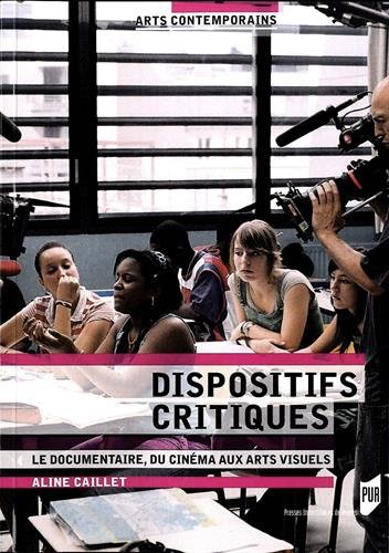 Couverture du livre: Dispositifs critiques - Le documentaire, du cinéma aux arts visuels