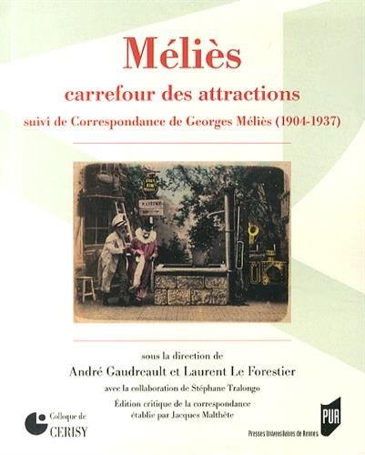 Couverture du livre: Méliès, carrefour des attractions - Suivi de Correspondances de Georges Méliès (1905-1937)