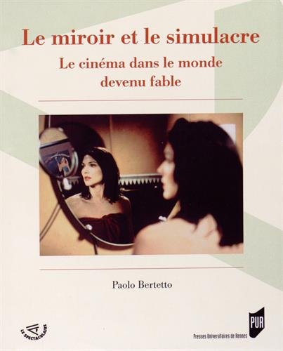 Couverture du livre: Le Miroir et le simulacre - Le cinéma dans le monde devenu fable