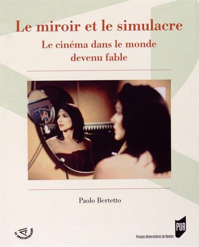 Book cover: Le Miroir et le simulacre - Le cinéma dans le monde devenu fable
