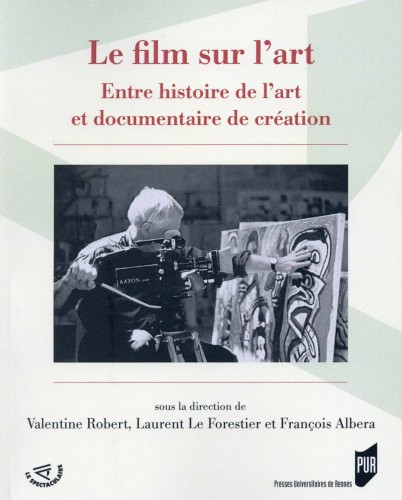 Couverture du livre : Le Film sur l'art - Entre histoire de l'art et documentaire de création