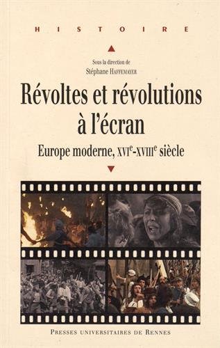 Book cover: Révoltes et révolutions à l'écran - Europe moderne, XVIe-XVIIIe siècle
