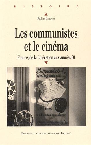Couverture du livre : Les Communistes et le cinéma - France, de la Libération aux années 60
