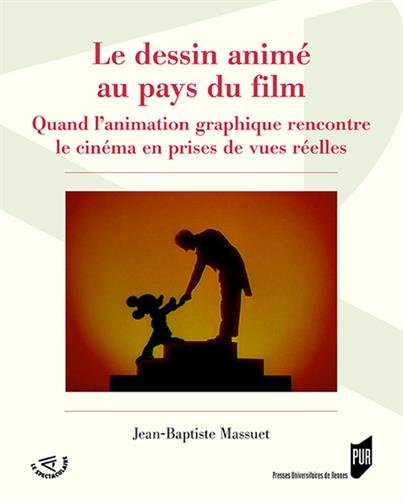 Couverture du livre : Le Dessin animé au pays du film - Quand l'animation graphique rencontre le cinéma en prises de vues réelles