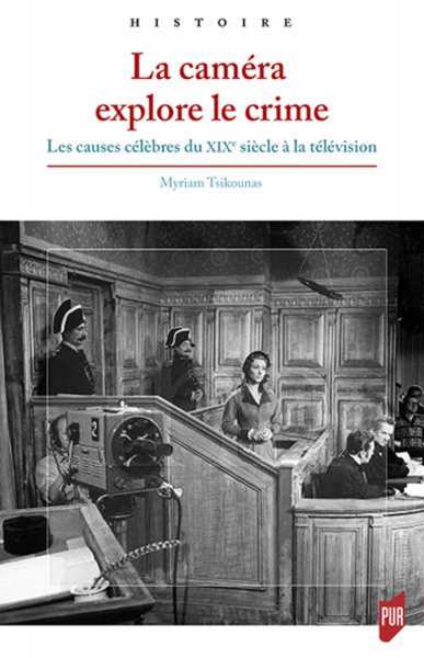 Couverture du livre : La caméra explore le crime - Les causes célèbres du XIXe siècle à la télévision