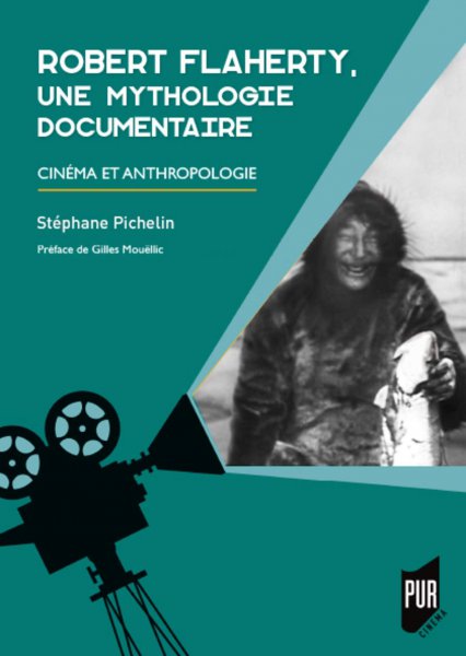 Couverture du livre : Robert Flaherty, une mythologie documentaire - Cinéma et anthropologie