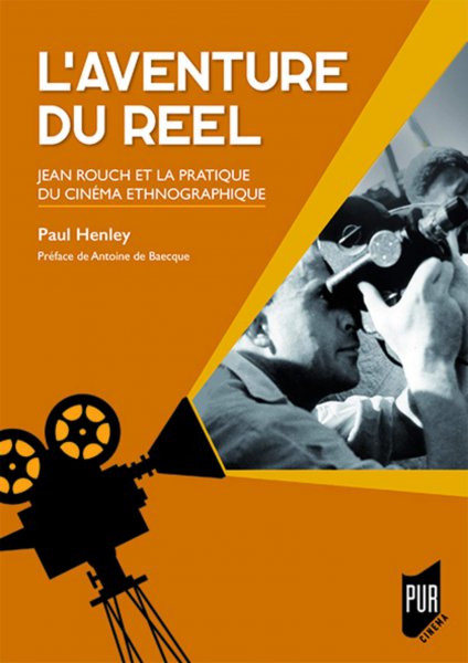 Book cover: L'Aventure du réel - Jean Rouch et la pratique du cinéma ethnographique