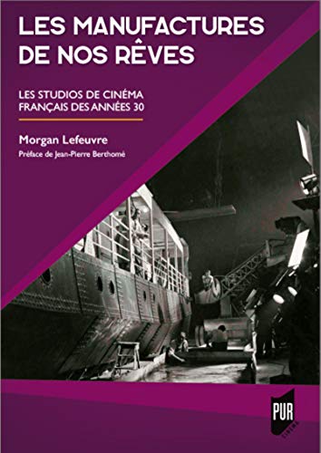 Couverture du livre : Les Manufactures de nos rêves - Les studios de cinéma français des années 30