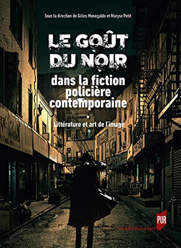 Couverture du livre: Le goût du noir dans la fiction policière contemporaine - Littérature et art de l'image